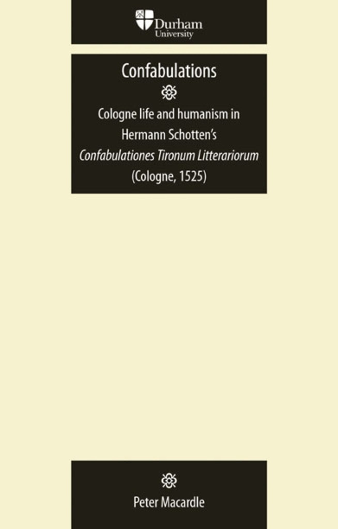 Cover image for Confabulations: Cologne life and humanism in Hermann Schotten’s Confabulationes Tironum Litterariorum (Cologne, 1525) ISBN 9780719081866